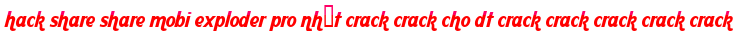 hack share share mobi exploder pro nhất crack crack cho dt crack crack crack crack crack moi